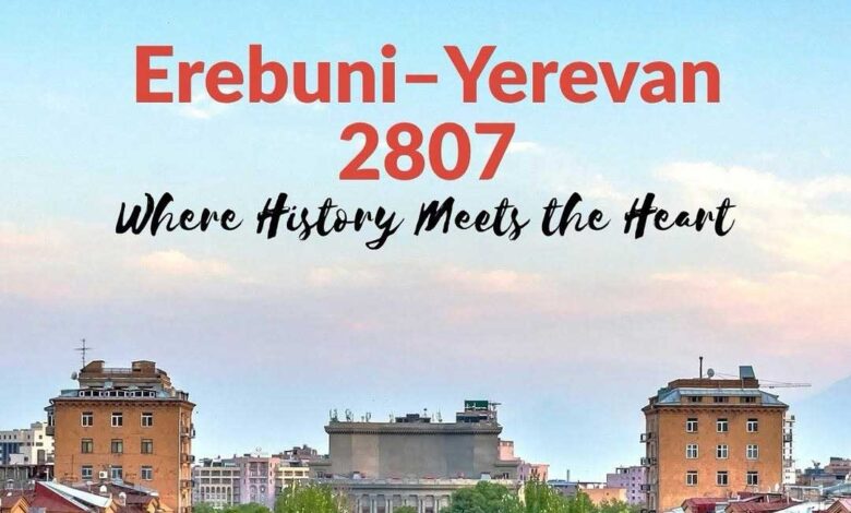 جشن ۲۸۰۷ سالگی ایروان : «Erebuni-Yerevan 2807»